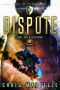 [Judge, Jury, & Executioner 08] • Dispute · A Space Opera Adventure Legal Thriller (Judge, Jury, & Executioner Book 8)